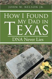 Xlibris Author| John W. Nelson, How I Found My Dad in Texas